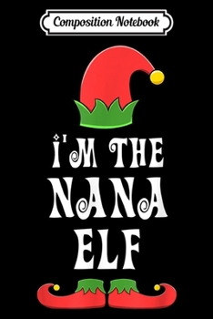 Composition Notebook: Nana Elf for Matching Family Group  Journal/Notebook Blank Lined Ruled 6x9 100 Pages