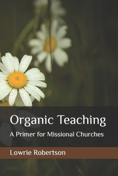 Paperback Organic Teaching: A Primer for Missional Churches Book