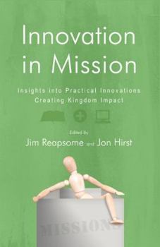 Paperback Innovation in Mission: Insights Into Practical Innovations Creating Kingdom Impact Book