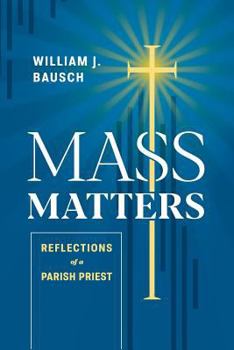 Paperback Mass Matters: Reflections of a Parish Priest Book
