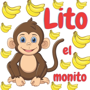 Lito el monito: cuentos de animales felices (7) - Book #7 of the Cuentos infantiles de animales felices