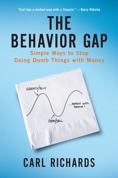 Hardcover The Behavior Gap: Simple Ways to Stop Doing Dumb Things with Money Book