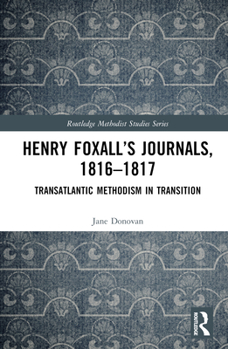 Hardcover Henry Foxall's Journals, 1816-1817: Transatlantic Methodism in Transition Book