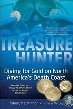 Hardcover Treasure Hunter: Diving for Gold on North America's Death Coast Book