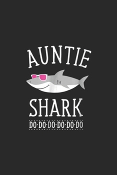 Paperback Auntie Shark Do Do Do Do Do Do: Auntie Shark Journal/Notebook Blank Lined Ruled 6x9 100 Pages Book