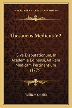 Paperback Thesaurus Medicus V2: Sive Disputationum, In Academia Edinensi, Ad Rem Medicam Pertinentium (1779) Book