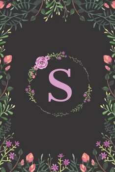 Floral Monogram Letter S Journal: Lined 6x9 inch Soft Cover Notebook
