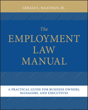 Hardcover The Employment Law Manual: A Practical Guide for Business Owners, Managers, and Executives Book