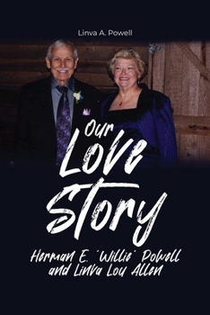 Paperback Our Love Story: Herman E. 'Willie' Powell and Linva Lou Allen Book