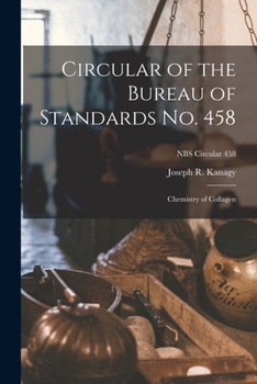 Paperback Circular of the Bureau of Standards No. 458: Chemistry of Collagen; NBS Circular 458 Book