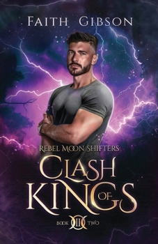 Clash of Kings: A Paranormal Shifter Romance (Rebel Moon Shifters)