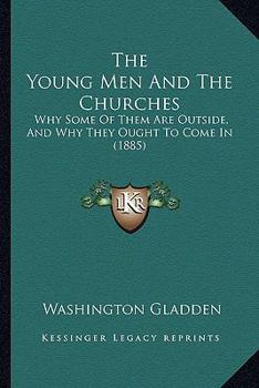 The Young Men And The Churches: Why Some Of Them Are Outside, And Why They Ought To Come In