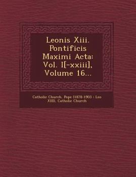 Paperback Leonis XIII. Pontificis Maximi ACTA: Vol. I[-XXIII], Volume 16... [Latin] Book