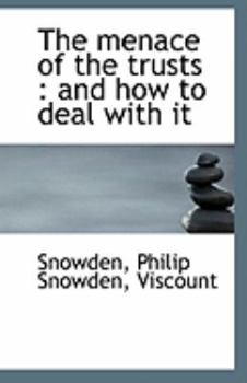 The Menace of the Trusts : And how to deal with It
