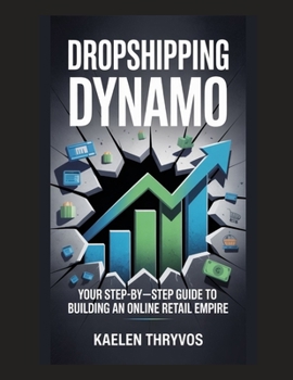 Paperback Dropshipping Dynamo: Your Step-by-Step Guide to Building an Online Retail Empire Book