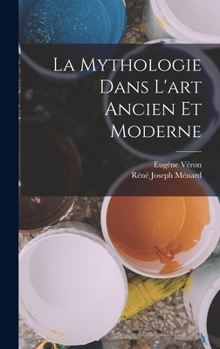 Hardcover La Mythologie Dans L'art Ancien Et Moderne [French] Book