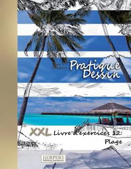 Paperback Pratique Dessin - XXL Livre d'exercices 12: Plage [French] Book