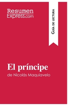 Paperback El príncipe de Nicolás Maquiavelo (Guía de lectura): Resumen y análisis completo [Spanish] Book