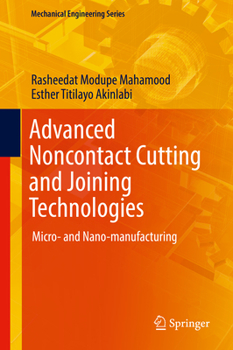 Hardcover Advanced Noncontact Cutting and Joining Technologies: Micro- And Nano-Manufacturing Book