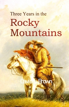 Paperback Three Years in the Rocky Mountains Book