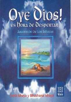 Paperback Oye Dios! es hora de despertar. Ascension de los Ishayas (Horus) (Spanish Edition) [Spanish] Book