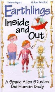 Hardcover Earthlings Inside and Out: A Space Alien Studies the Human Body Book