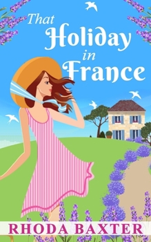 Paperback That Holiday In France: A heartwarming summer romance Book