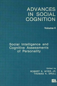 Social Intelligence and Cognitive Assessments of Personality: Advances in Social Cognition, Volume II - Book #2 of the Advances in Social Cognition