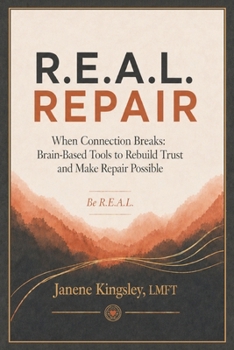 Paperback R.E.A.L. Repair: When Connection Breaks: Brain-Based Tools to Rebuild Trust and Make Repair Possible Book