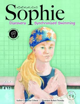 Hardcover Sophie Discovers Synchronized Swimming Book