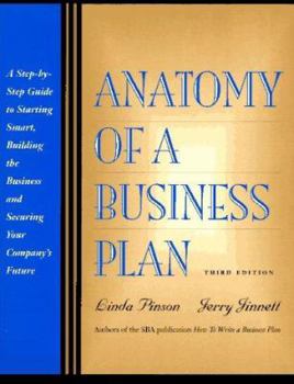Paperback Anatomy of a Business Plan: A Step-By-Step Guide to Start Smart, Building the Business and Securing Your Company's Future Book
