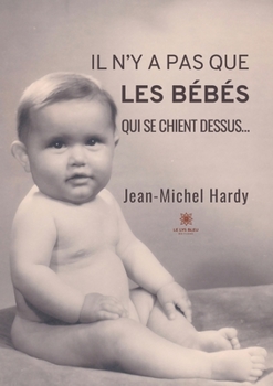 Paperback Il n'y a pas que les bébés qui se chient dessus... [French] Book