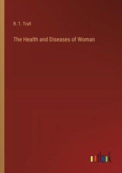 Paperback The Health and Diseases of Woman Book