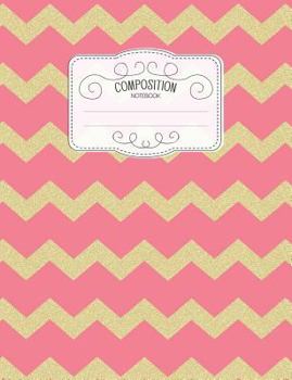 Composition Notebook: Kawaii College Ruled Narrow Line Comp Books for School - Chevron Pink Gold (Pastel Cute Journals for Students)