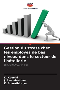 Gestion du stress chez les employés de bas niveau dans le secteur de l'hôtellerie (French Edition)