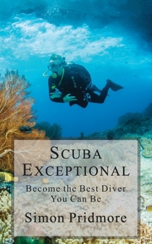 Paperback Scuba Exceptional: Become the Best Diver You Can Be Book