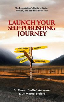 Paperback Launch Your Self-Publishing Journey: The Busy Author's Guide to Write, Publish, and Sell Your Book Fast! Book