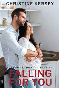 Falling for You - Book #1 of the Searching for Love