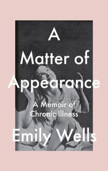 Paperback A Matter Of Appearance: A Memoir of Chronic Illness Book