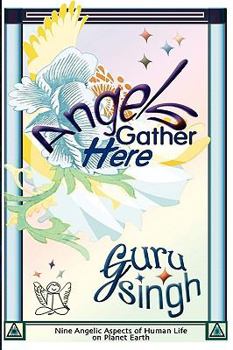 Paperback Angels Gather Here: Nine Angelic Aspects of Human Life on Planet Earth Book