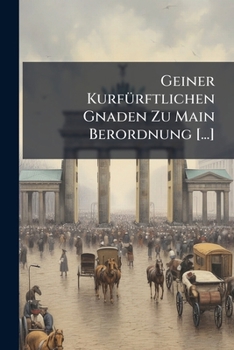 Paperback Geiner Kurfürftlichen Gnaden Zu Main Berordnung [...] Book