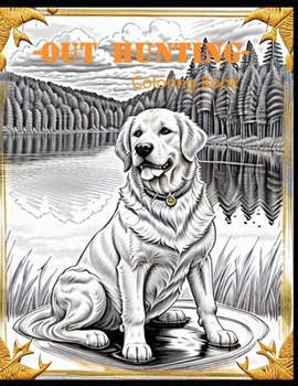 Out Hunting , Dog Coloring Book B0CN74YGZ6 Book Cover