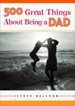 Paperback 500 Great Things about Being a Dad Book