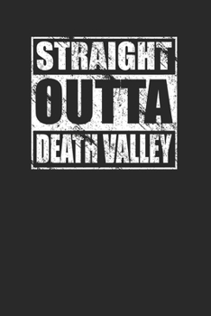 Paperback Straight Outta Death Valley 120 Page Notebook Lined Journal for Death Valley Visitors and Heritage Book