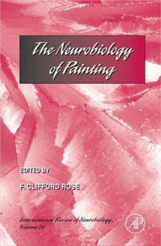 Hardcover The Neurobiology of Painting: International Review of Neurobiology Volume 74 Book