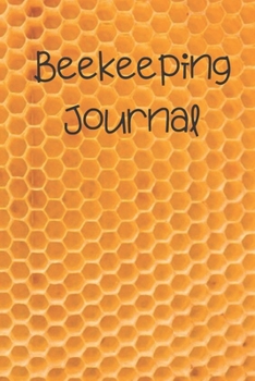 Beekeeping Journal: Beekeeper Record Book For Bees Gift For Beekeeping Lovers