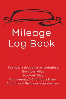 Mileage Log Book: IRS-Compliant Tracker for Business, Medical, Charity and Church Miles | Vehicle Expense Log with Odometer and Trip Record for Tax-Deductible Miles