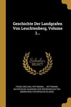 Paperback Geschichte Der Landgrafen Von Leuchtenberg, Volume 1... [German] Book