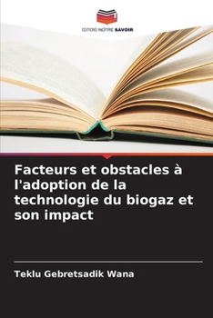 Paperback Facteurs et obstacles à l'adoption de la technologie du biogaz et son impact [French] Book