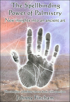 Paperback The Spellbinding Power of Palmistry: New Insights Into an Ancient Art Book